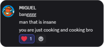 Testimonial from MIGUEL: man that is insane, you are just cooking and cooking bro.